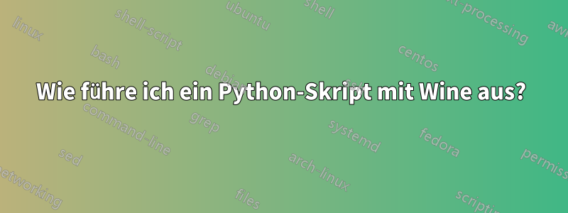 Wie führe ich ein Python-Skript mit Wine aus?