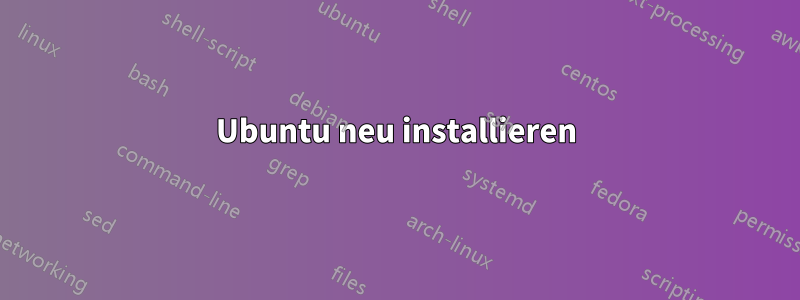 Ubuntu neu installieren