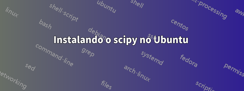 Instalando o scipy no Ubuntu