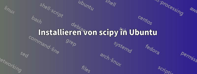 Installieren von scipy in Ubuntu