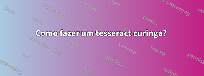 Como fazer um tesseract curinga?