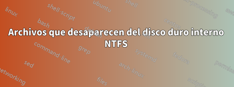 Archivos que desaparecen del disco duro interno NTFS