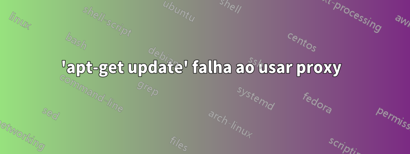 'apt-get update' falha ao usar proxy 