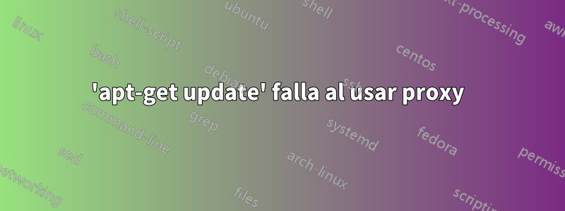 'apt-get update' falla al usar proxy 