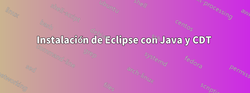 Instalación de Eclipse con Java y CDT