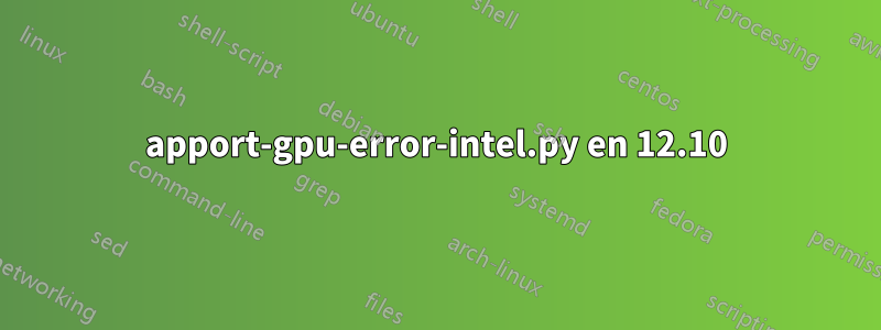 apport-gpu-error-intel.py en 12.10