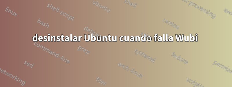 desinstalar Ubuntu cuando falla Wubi