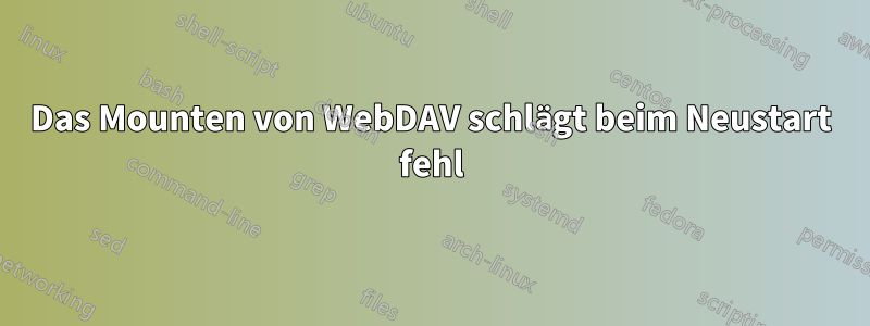 Das Mounten von WebDAV schlägt beim Neustart fehl