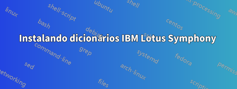 Instalando dicionários IBM Lotus Symphony