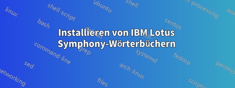 Installieren von IBM Lotus Symphony-Wörterbüchern