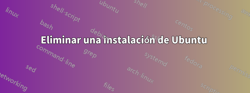 Eliminar una instalación de Ubuntu