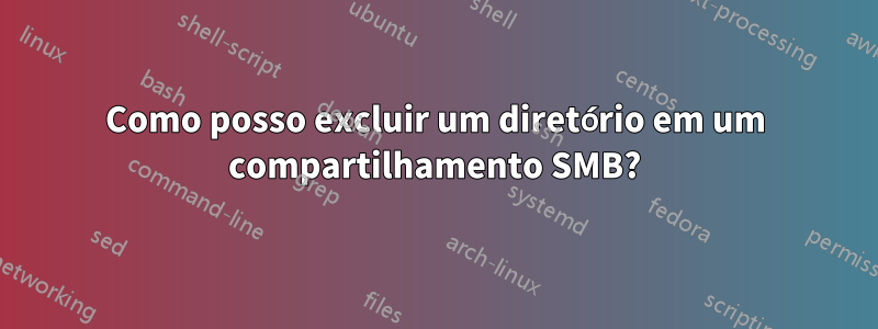 Como posso excluir um diretório em um compartilhamento SMB?