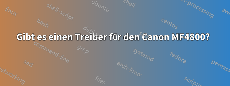 Gibt es einen Treiber für den Canon MF4800? 