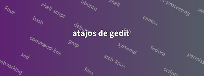 atajos de gedit