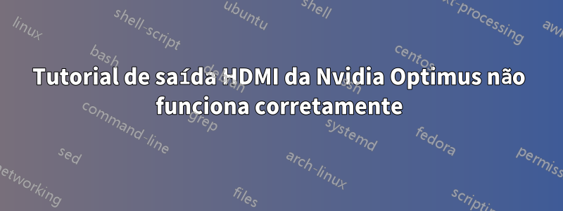 Tutorial de saída HDMI da Nvidia Optimus não funciona corretamente