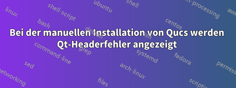 Bei der manuellen Installation von Qucs werden Qt-Headerfehler angezeigt