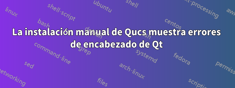 La instalación manual de Qucs muestra errores de encabezado de Qt