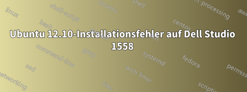 Ubuntu 12.10-Installationsfehler auf Dell Studio 1558