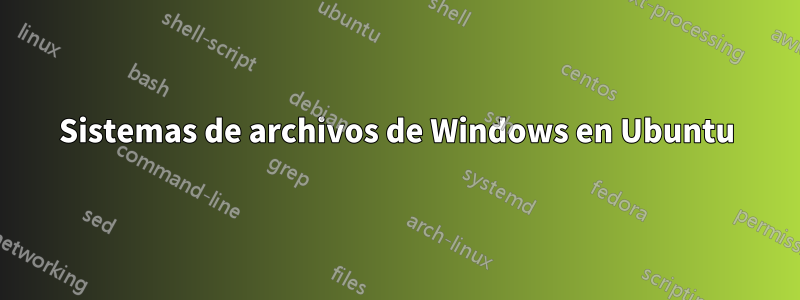 Sistemas de archivos de Windows en Ubuntu