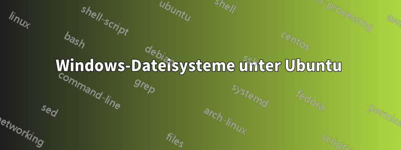 Windows-Dateisysteme unter Ubuntu