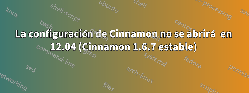 La configuración de Cinnamon no se abrirá en 12.04 (Cinnamon 1.6.7 estable)