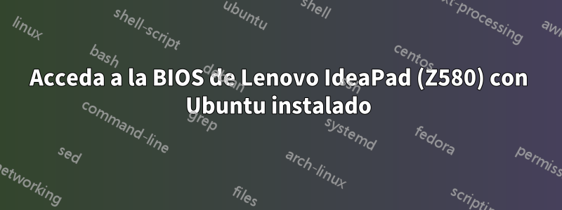 Acceda a la BIOS de Lenovo IdeaPad (Z580) con Ubuntu instalado