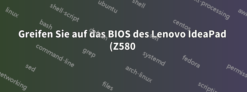 Greifen Sie auf das BIOS des Lenovo IdeaPad (Z580) zu, wenn Ubuntu installiert ist