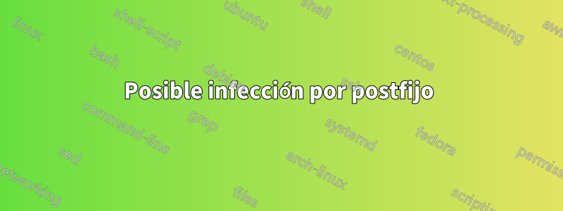 Posible infección por postfijo