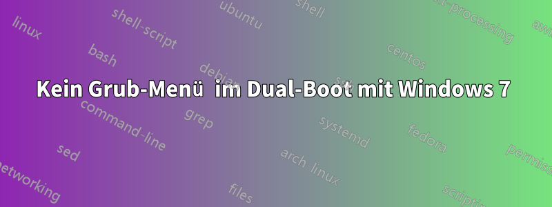 Kein Grub-Menü im Dual-Boot mit Windows 7