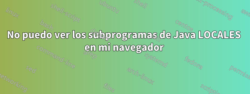 No puedo ver los subprogramas de Java LOCALES en mi navegador