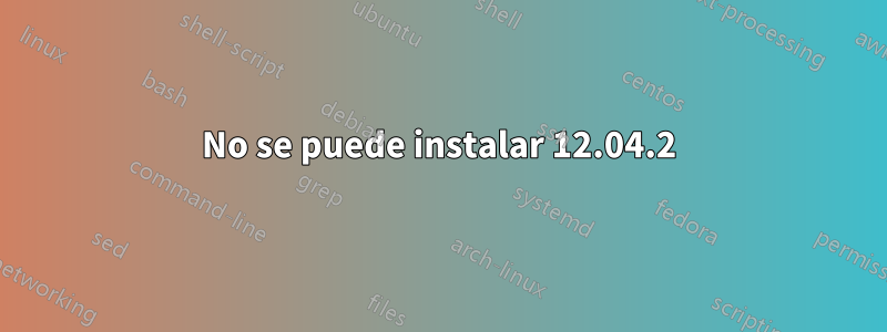 No se puede instalar 12.04.2