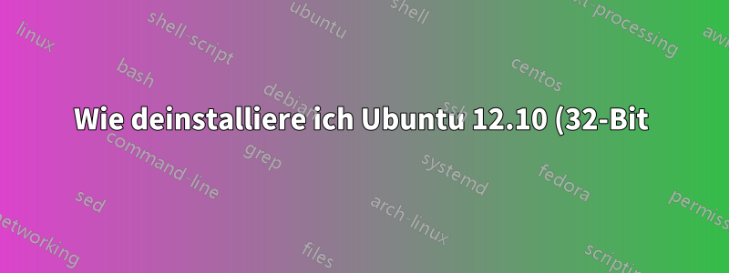 Wie deinstalliere ich Ubuntu 12.10 (32-Bit) und ersetze es durch 12.10 (64-Bit), ohne meinen Dual-Boot mit Windows 8 zu beschädigen?