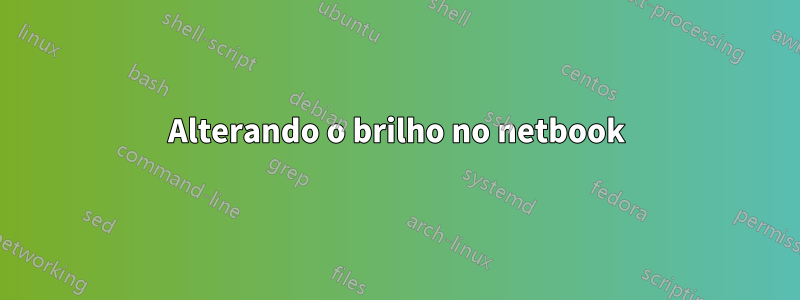 Alterando o brilho no netbook