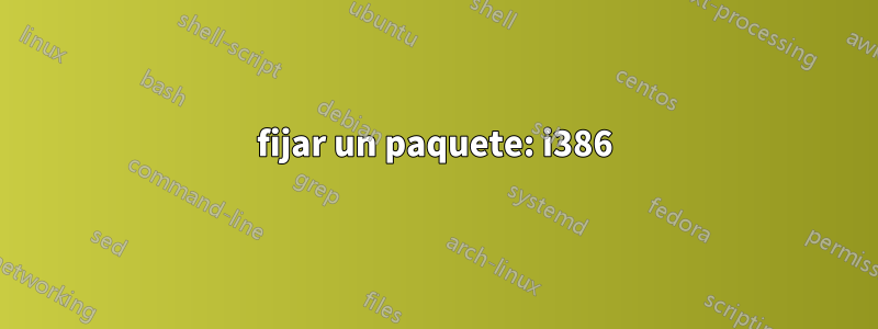 fijar un paquete: i386