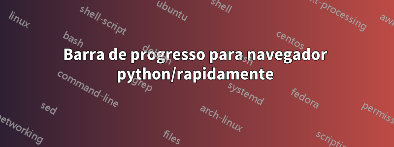 Barra de progresso para navegador python/rapidamente