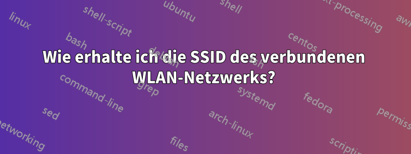 Wie erhalte ich die SSID des verbundenen WLAN-Netzwerks?