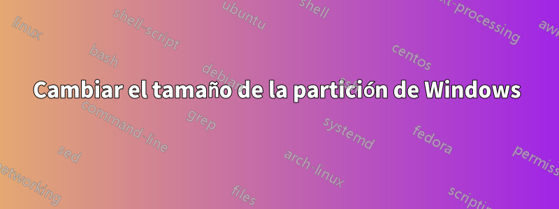 Cambiar el tamaño de la partición de Windows