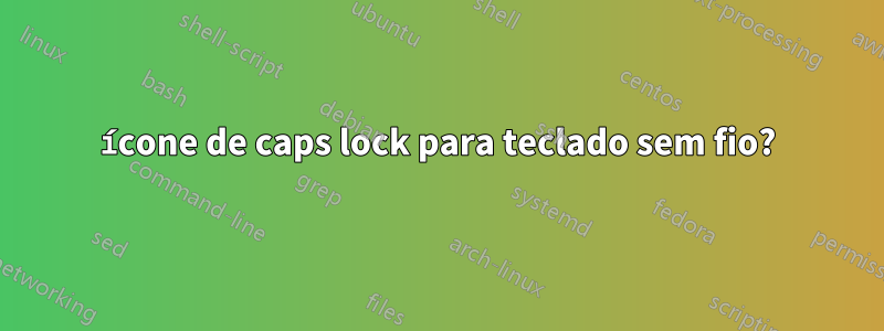 ícone de caps lock para teclado sem fio?