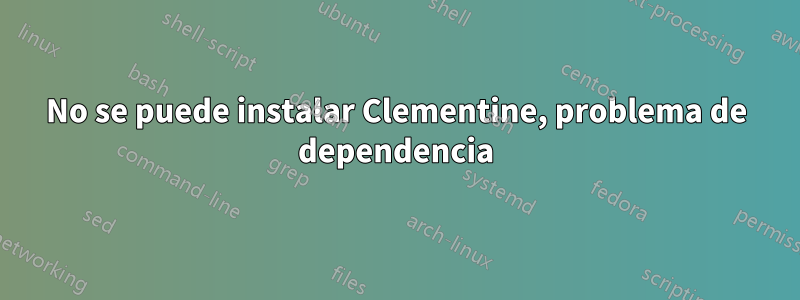 No se puede instalar Clementine, problema de dependencia