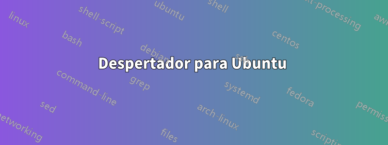 Despertador para Ubuntu