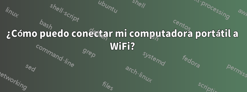 ¿Cómo puedo conectar mi computadora portátil a WiFi?