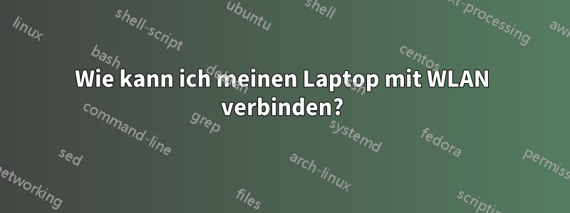 Wie kann ich meinen Laptop mit WLAN verbinden?