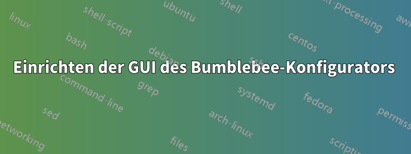 Einrichten der GUI des Bumblebee-Konfigurators