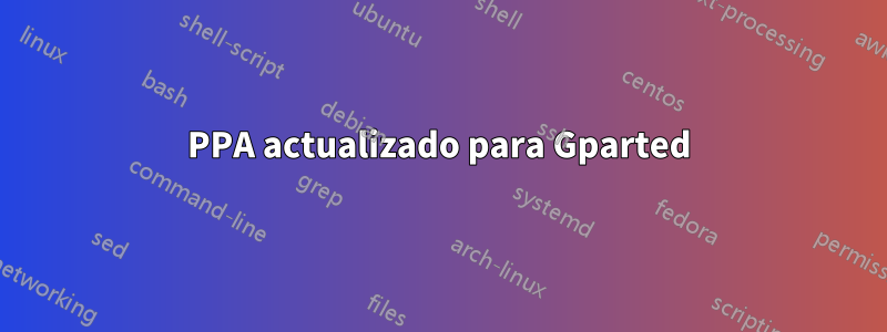 PPA actualizado para Gparted