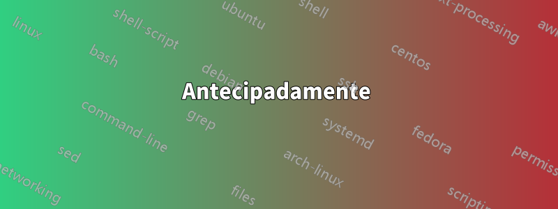 Antecipadamente