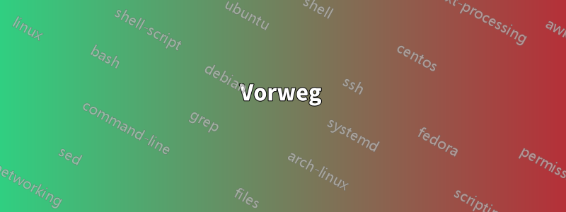 Vorweg