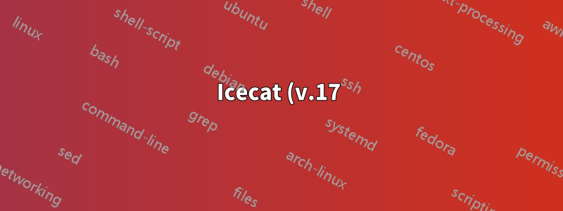 Icecat (v.17) で Gmail 標準を動作させる方法 - JavaScript の問題