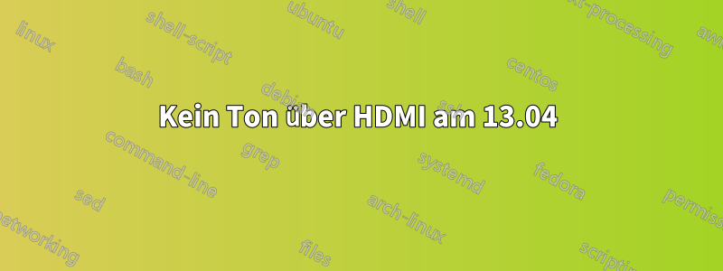 Kein Ton über HDMI am 13.04