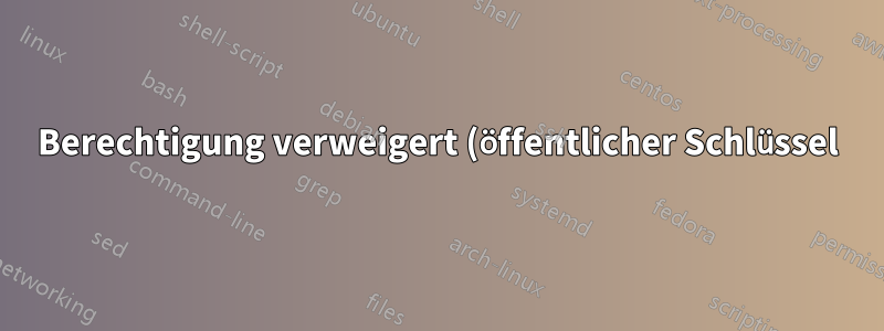 Berechtigung verweigert (öffentlicher Schlüssel)