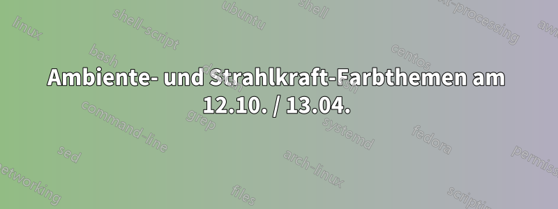 Ambiente- und Strahlkraft-Farbthemen am 12.10. / 13.04.